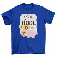 Just HODL it t-shirt