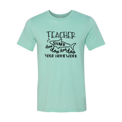 Teacher Shark Doo Doo Your Homework Shirt