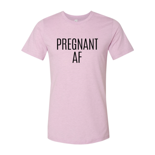 DT0151 Pregnant Af Shirt