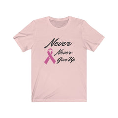 Never Never Give Up Pink Ribbon Awareness T-Shirt