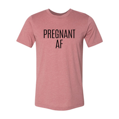 DT0151 Pregnant Af Shirt