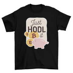 Just HODL it t-shirt