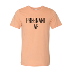 DT0151 Pregnant Af Shirt